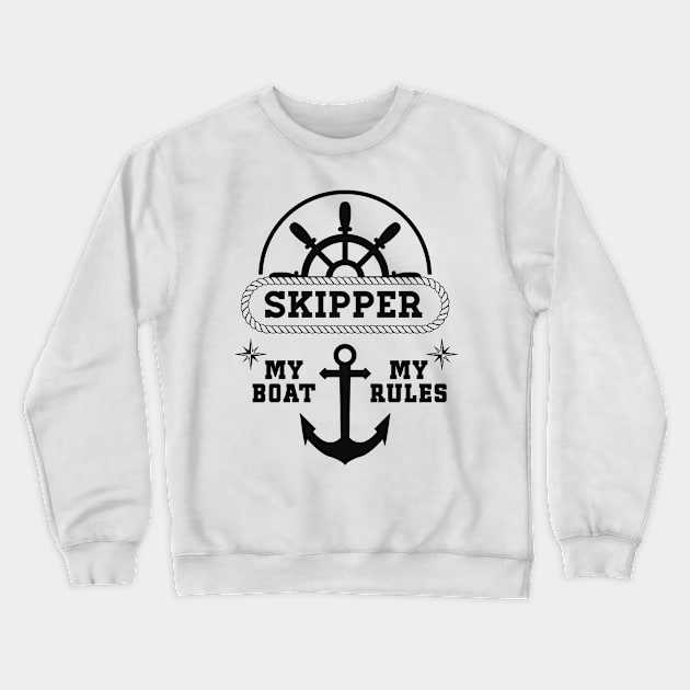 Skipper My Boat My Rules Awesome Gift for the Ship owners Crewneck Sweatshirt by Naumovski